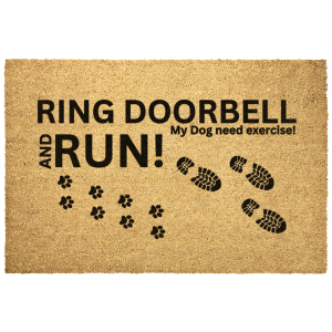 RING DOOR BELL AND RUN my dog need exerciser