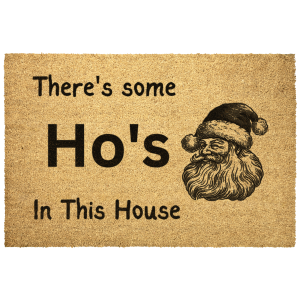 THERE IS SOME HO’S IN THIS HOUSE Christmas doormat